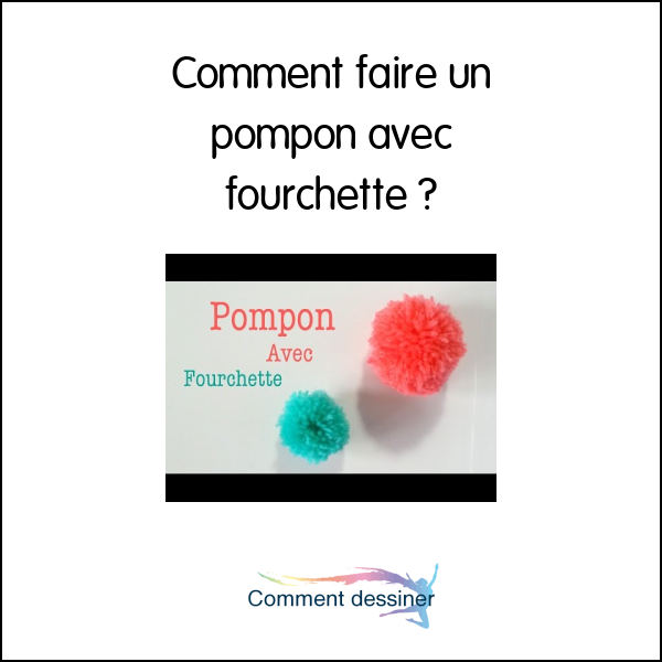 Comment faire un pompon avec fourchette